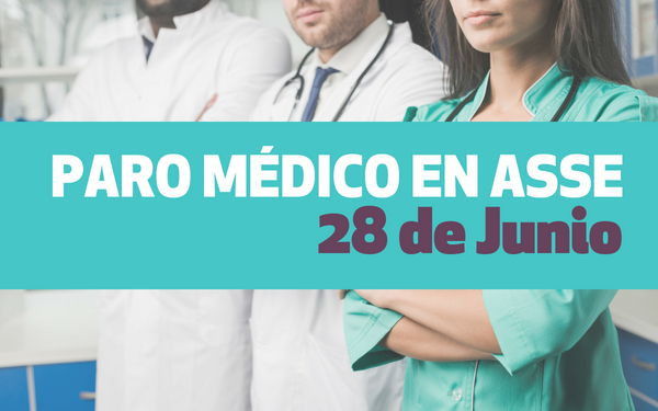 28 de junio, paro médico en ASSE: instructivo y planillas gremiales